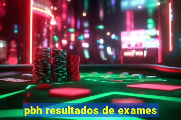 pbh resultados de exames